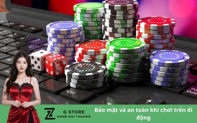 Bảo mật và an toàn khi chơi trên di động