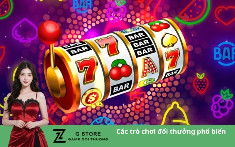 Các trò chơi đổi thưởng phổ biến