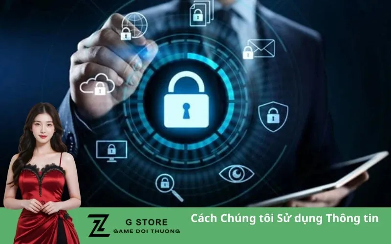 Cách Chúng tôi Sử dụng Thông tin