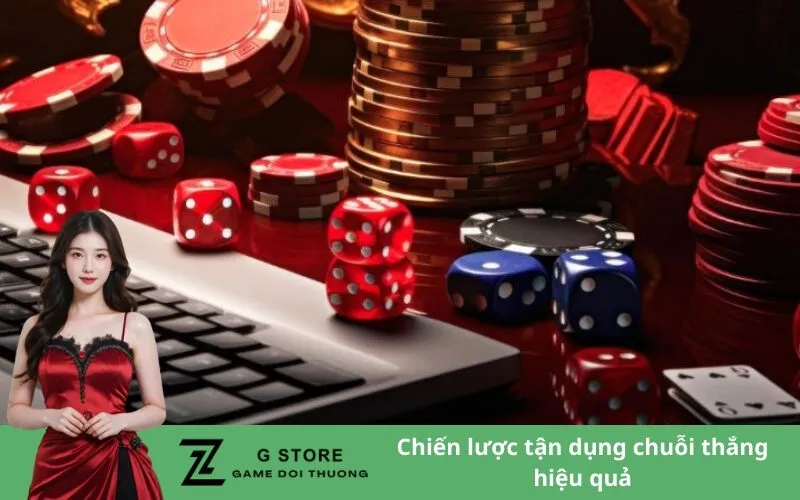 Chiến lược tận dụng chuỗi thắng hiệu quả