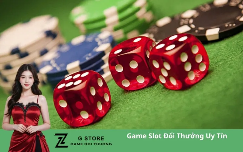 Game Slot Đổi Thưởng Uy Tín
