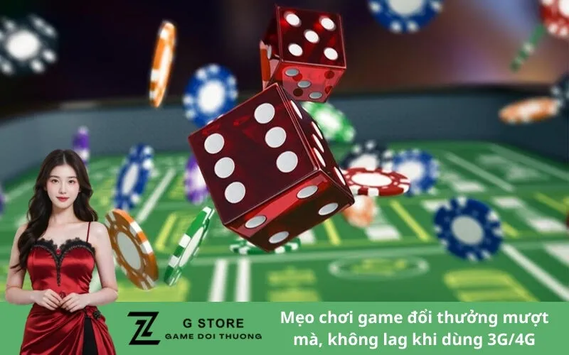 Mẹo chơi game đổi thưởng mượt mà, không lag khi dùng 3G/4G