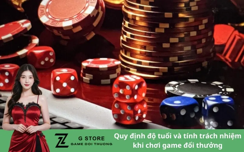 Quy định độ tuổi và tính trách nhiệm khi chơi game đổi thưởng