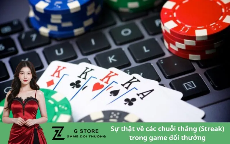 Sự thật về các chuỗi thắng (Streak) trong game đổi thưởng